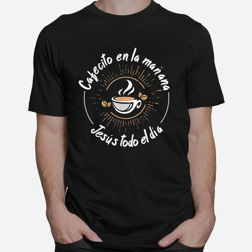 Cafecito el la Manana Jesus Todo El Dia T-Shirt